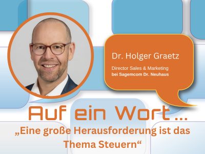 „Eine große Herausforderung ist das Thema Steuern, da die Backend-Prozesse nur bedingt funktionieren und laut aktuellen Umfragen kaum jemand richtig steuert“, sagt Dr. Holger Graetz von Sagemcom Dr. Neuhaus.
