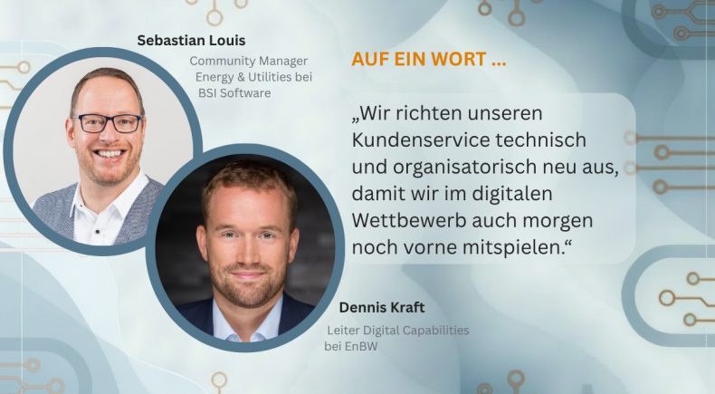 Bis Ende 2026 wird EnBW die BSI Customer Suite produktiv einführen mit anschließenden Ausbaustufen Von: links: Sebastian Louis, BSI Software, und Dennis Kraft, EnBW.