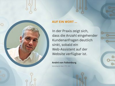 „Wir empfehlen, mit klar abgegrenzten und praxisnahen Anwendungsfällen beim Thema Künstliche Intelligenz zu starten“, sagt André von Falkenburg, Vorstand der ITC AG.
