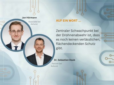Dr. Sebastian Daub und Jan Hörmann arbeiten beide für die internationale Wirtschafskanzlei Ashurst und erläutern rechtliche Fallstricke bei der Drohnenabwehr.