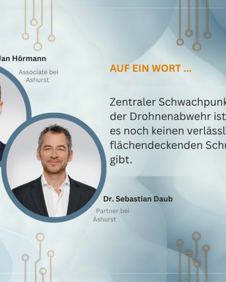 Dr. Sebastian Daub und Jan Hörmann arbeiten beide für die internationale Wirtschafskanzlei Ashurst und erläutern rechtliche Fallstricke bei der Drohnenabwehr.